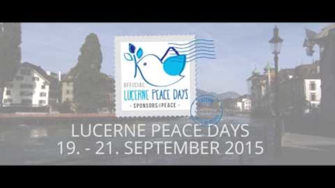 Lucerne Peace Days 2015 - Setzt mit uns ein Zeichen
