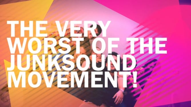 The very worst of the Junksound Movement