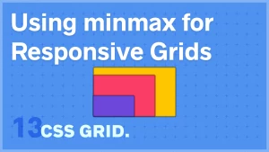 Using minmax() for Responsive Grids