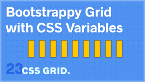 Bootstrappy Grid with CSS Variables