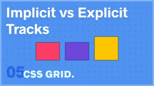 CSS Grid Implicit vs Explicit Tracks