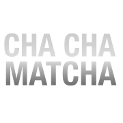 Cha Cha Matcha