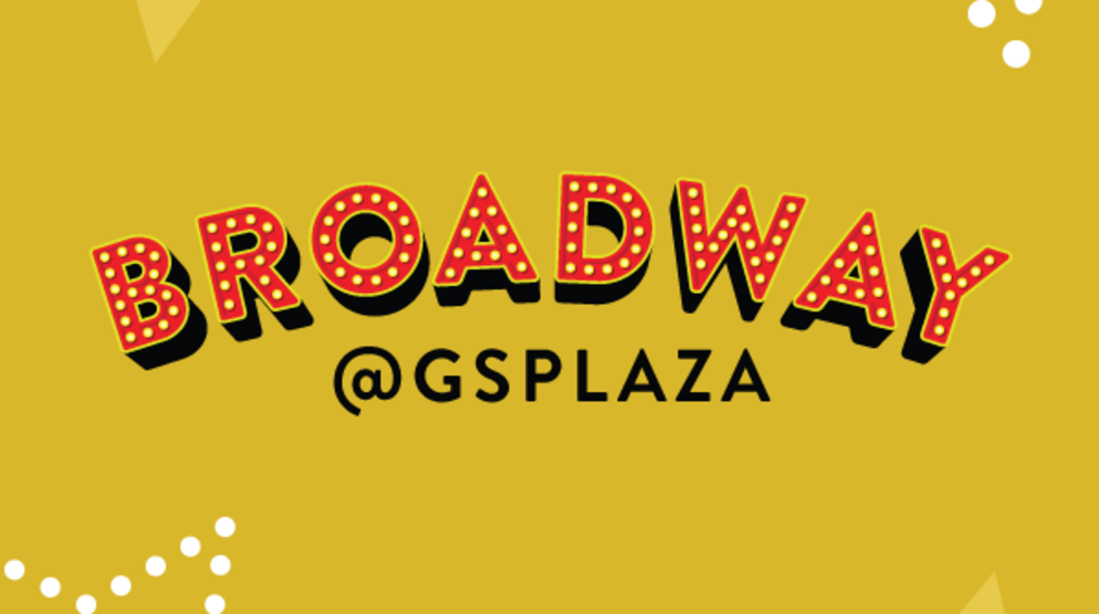Broadway@GSPlaza Broadway@GSPlaza