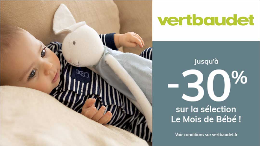 Le mois du bébé chez Verbaudet ! Le mois du bébé chez Verbaudet !