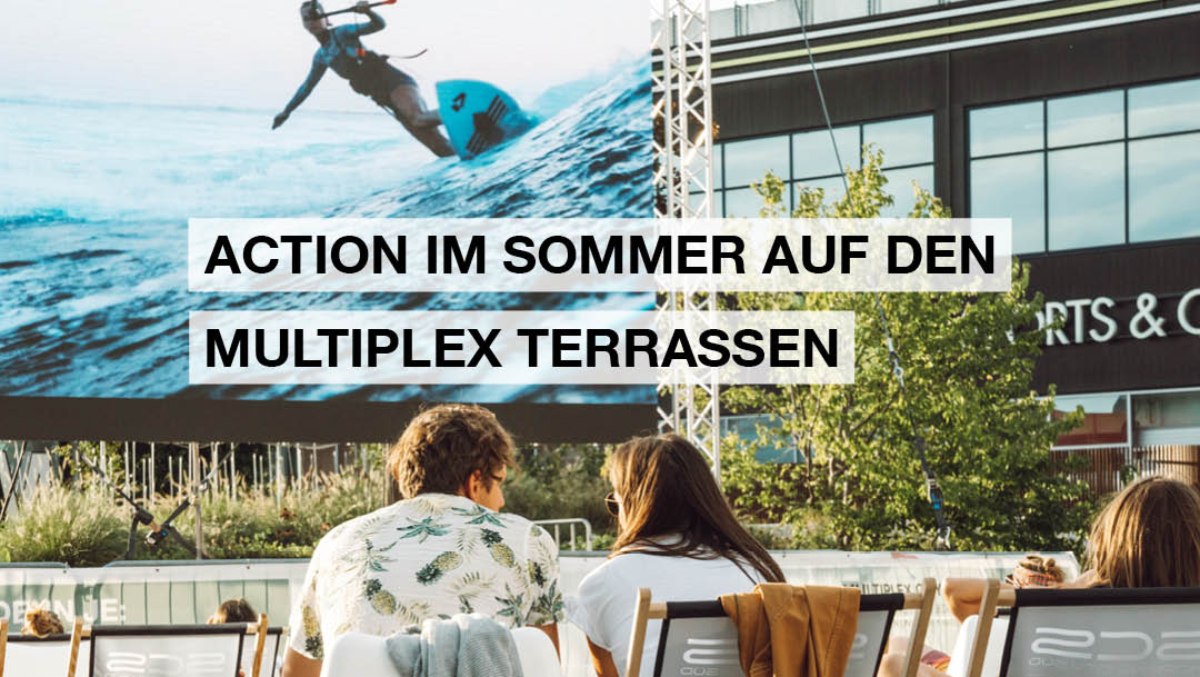 SOMMERKINO AUF DEN MULTIPLEX TERRASSEN SOMMERKINO AUF DEN MULTIPLEX TERRASSEN