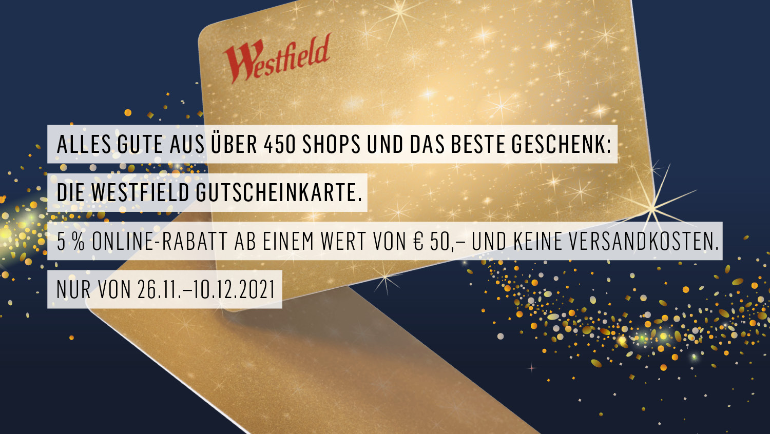 Die Westfield GUTSCHEINKARTE – Schenken Sie EIN SHOPPINGERLEBNIS Die Westfield GUTSCHEINKARTE – Schenken Sie EIN SHOPPINGERLEBNIS