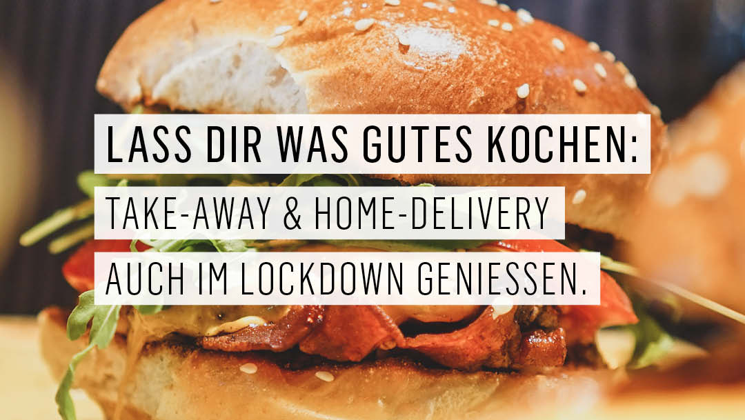 HUNGER? UNSERE RESTAURANTS BIETEN TAKE-AWAY & HOME-DELIVERY AN HUNGER? UNSERE RESTAURANTS BIETEN TAKE-AWAY & HOME-DELIVERY AN