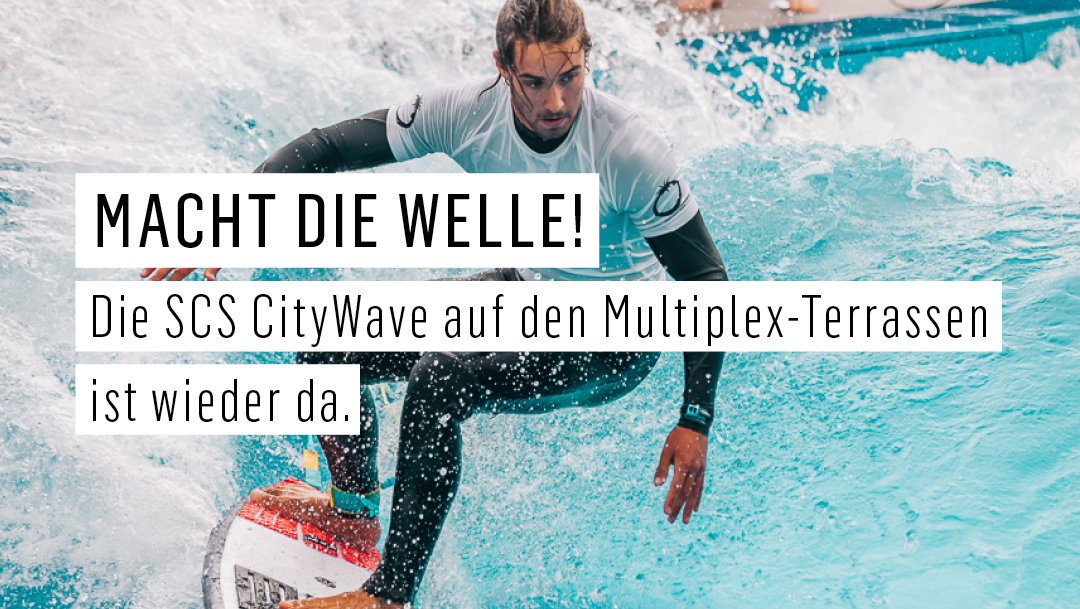 Macht die Welle. Die SCS CityWave auf den Multiplex-Terrassen ist wieder da. Macht die Welle. Die SCS CityWave auf den Multiplex-Terrassen ist wieder da.