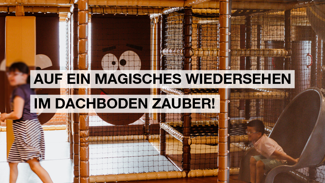 Der Dachboden Zauber öffnet wieder! Der Dachboden Zauber öffnet wieder!
