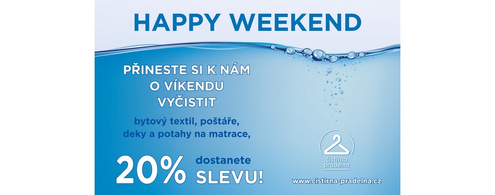 HAPPY VÍKEND s ČISTÍRNOU PRÁDELNOU HAPPY VÍKEND s ČISTÍRNOU PRÁDELNOU