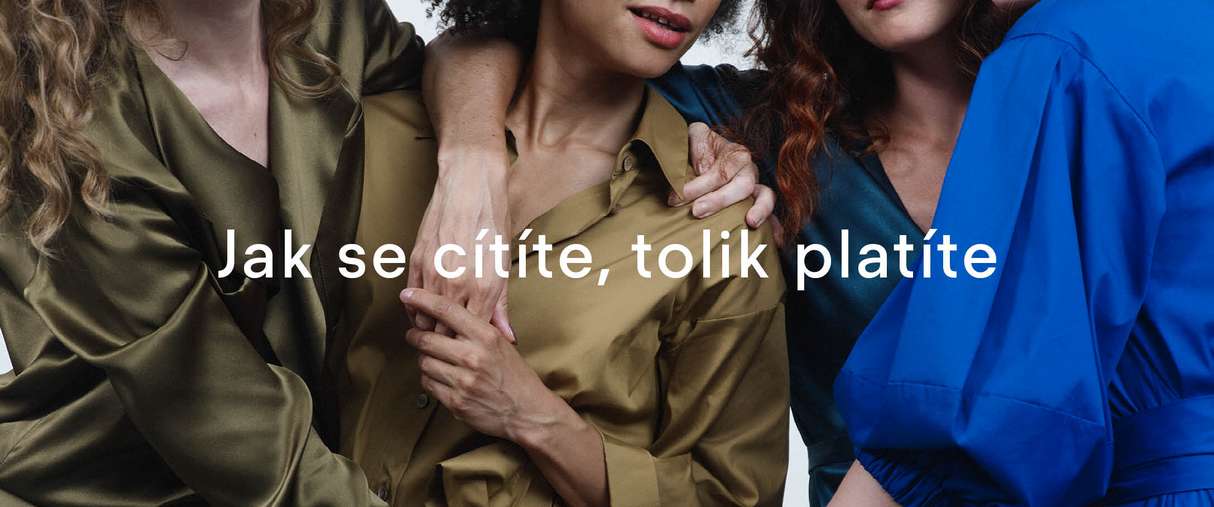 JAK SE CÍTÍTE, TOLIK PLATÍTE JAK SE CÍTÍTE, TOLIK PLATÍTE