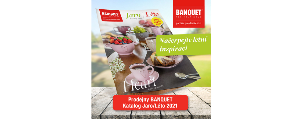 Katalog BANQUET Jaro - Léto 2021 Katalog BANQUET Jaro - Léto 2021