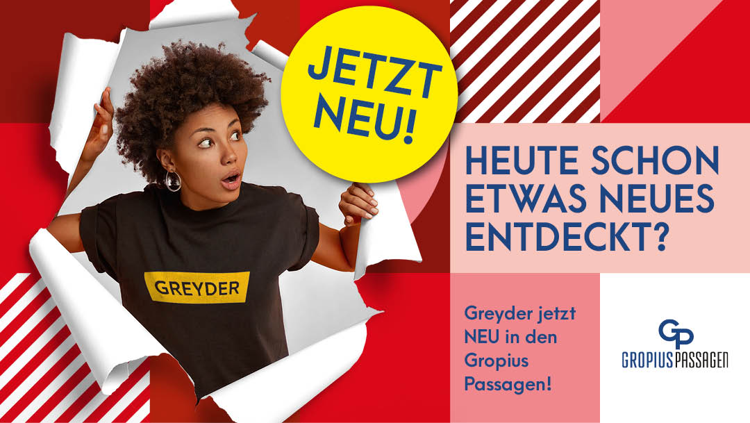 Neu in den Gropius Passagen: Hallo, Greyder! Neu in den Gropius Passagen: Hallo, Greyder!