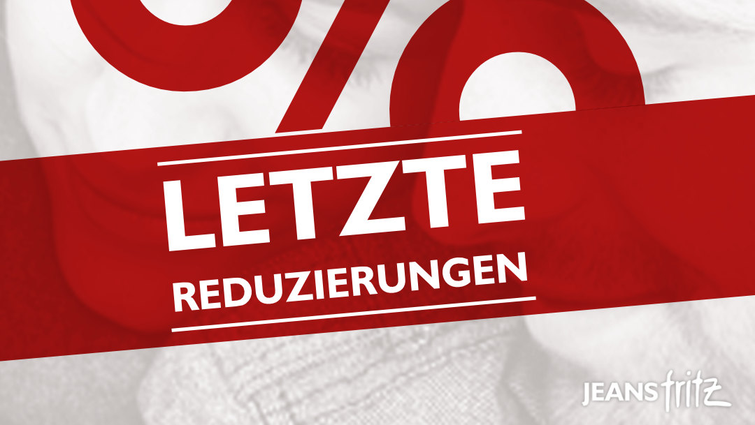 Letzte Reduzierungen bei Jeans Fritz Letzte Reduzierungen bei Jeans Fritz