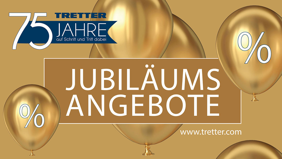 75 JAHRE TRETTER-SCHUHE! 75 JAHRE TRETTER-SCHUHE!