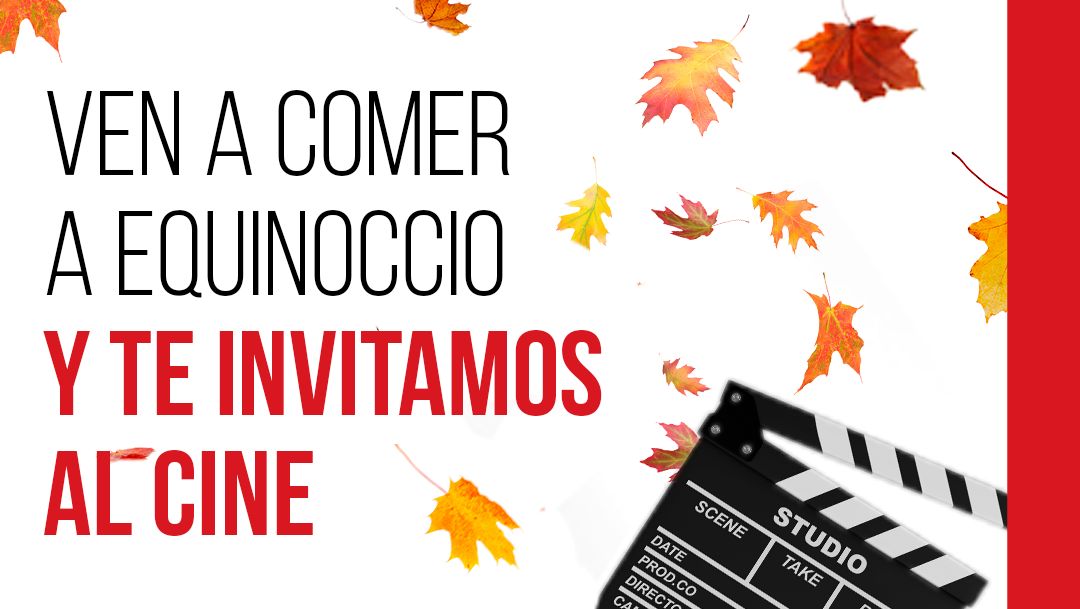 Ven a comer a Equinoccio y te invitamos al cine Ven a comer a Equinoccio y te invitamos al cine