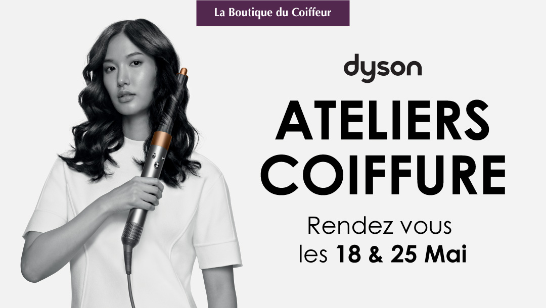 Ateliers coiffure avec Dyson à La Boutique du Coiffeur !