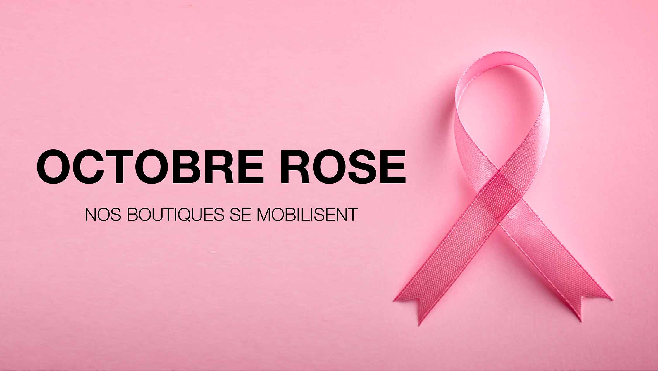 Octobre rose : vos boutiques se mobilisent ! Octobre rose : vos boutiques se mobilisent !