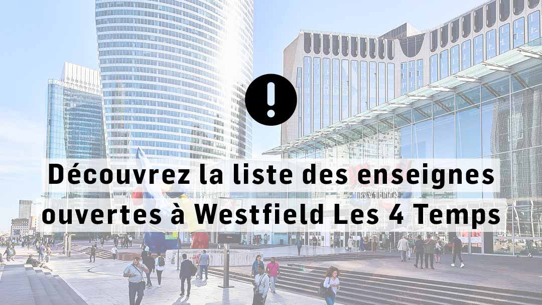 INFORMATION RÉOUVERTURE WESTFIELD LES 4 TEMPS INFORMATION RÉOUVERTURE WESTFIELD LES 4 TEMPS