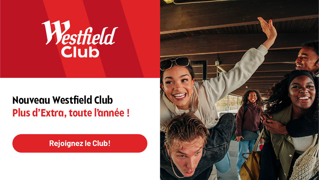 Bienvenue dans votre nouveau Westfield Club et la toute nouvelle application Westfield !