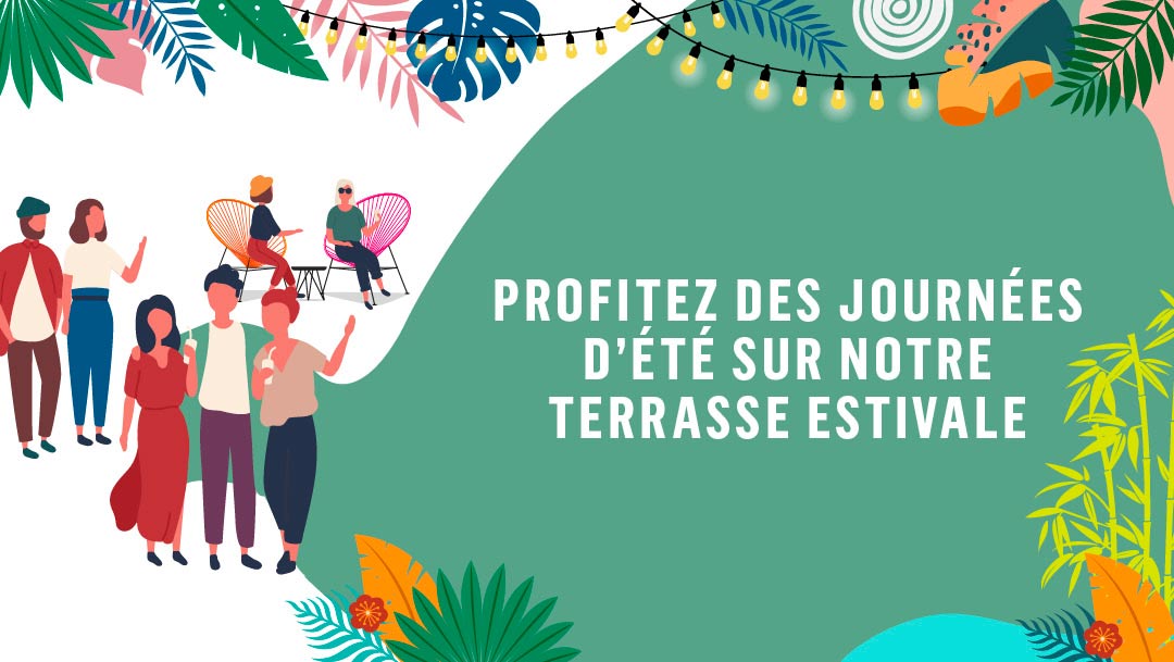 REPOSEZ-VOUS TOUT L'ÉTÉ SUR NOTRE TERRASSE ESTIVALE REPOSEZ-VOUS TOUT L'ÉTÉ SUR NOTRE TERRASSE ESTIVALE