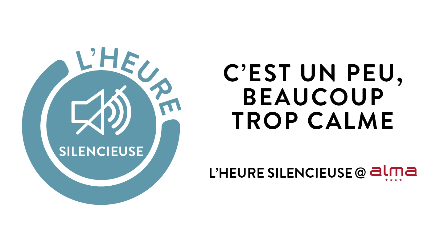 L'heure silencieuse au Centre Alma ! L'heure silencieuse au Centre Alma !