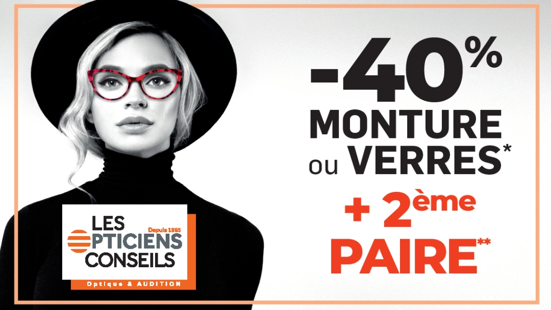 -40% sur votre monture ou vos verres + 2ème paire -40% sur votre monture ou vos verres + 2ème paire