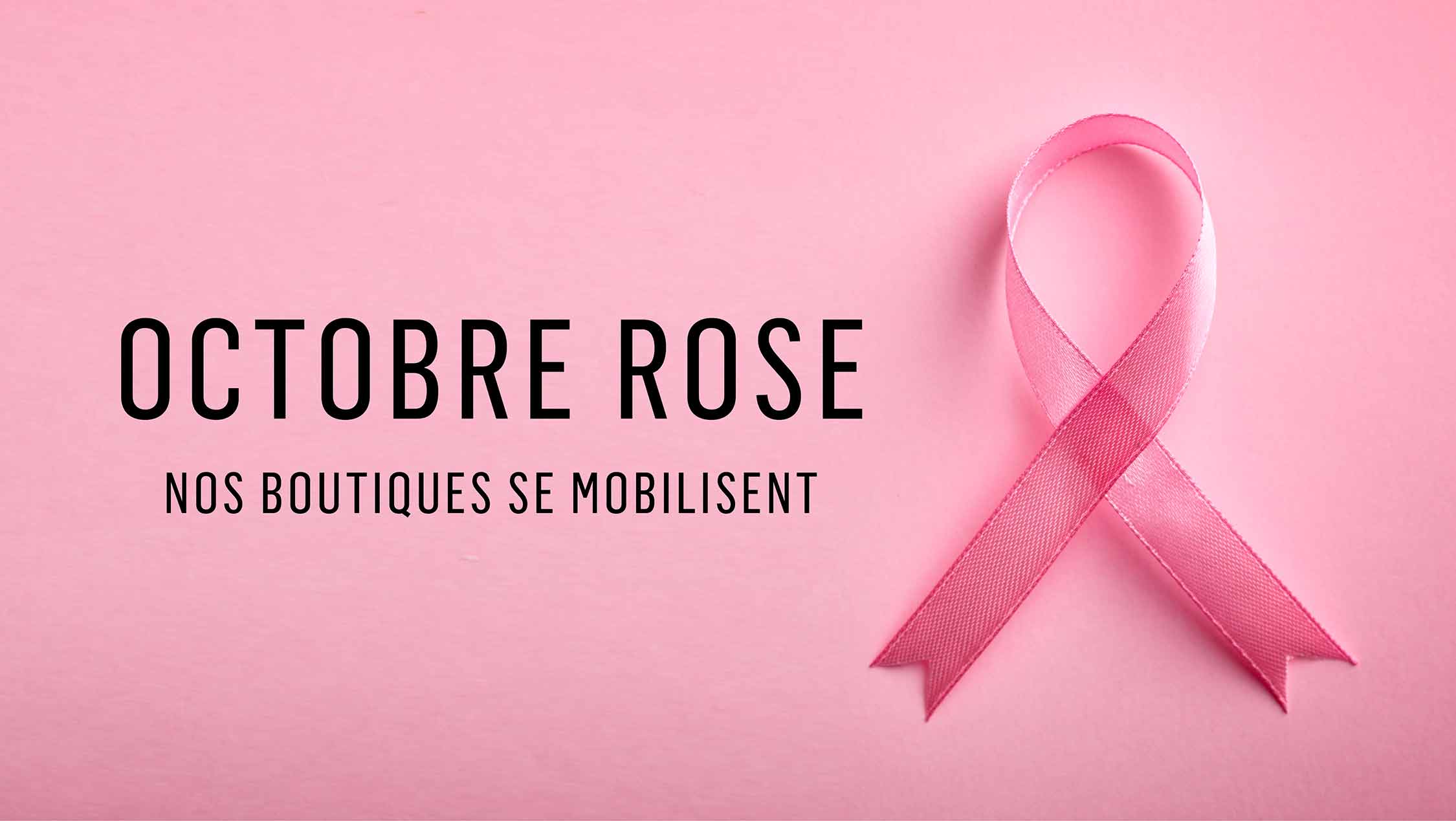 Octobre Rose : vos boutiques se mobilisent ! Octobre Rose : vos boutiques se mobilisent !