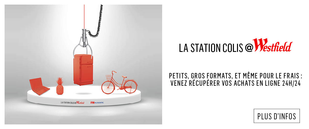 LA STATION COLIS @WESTFIELD, LE DISPOSITIF DE CLICK & COLLECT EXCLUSIF EN FRANCE LA STATION COLIS @WESTFIELD, LE DISPOSITIF DE CLICK & COLLECT EXCLUSIF EN FRANCE