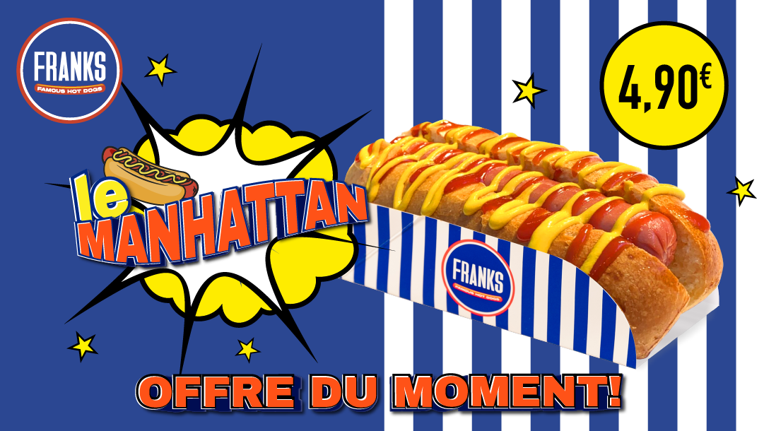 Le Hot Dog Manhattan à 4€90 ! Le Hot Dog Manhattan à 4€90 !