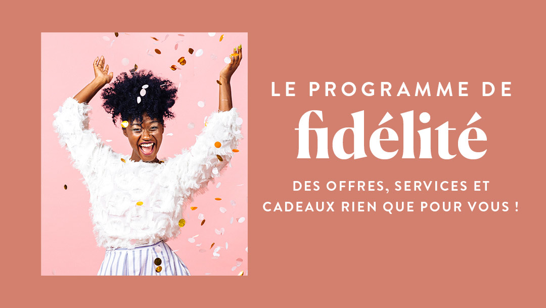 PROGRAMME DE FIDÉLITÉ PROGRAMME DE FIDÉLITÉ