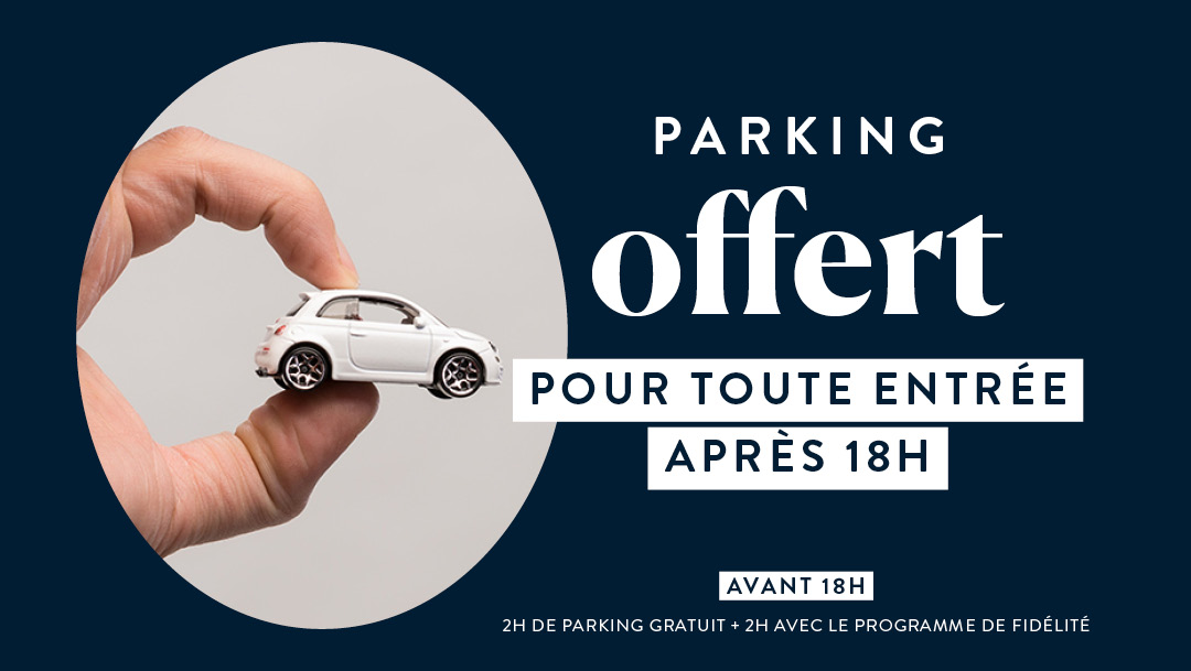 Profitez du parking gratuit dès 18h ! Profitez du parking gratuit dès 18h !