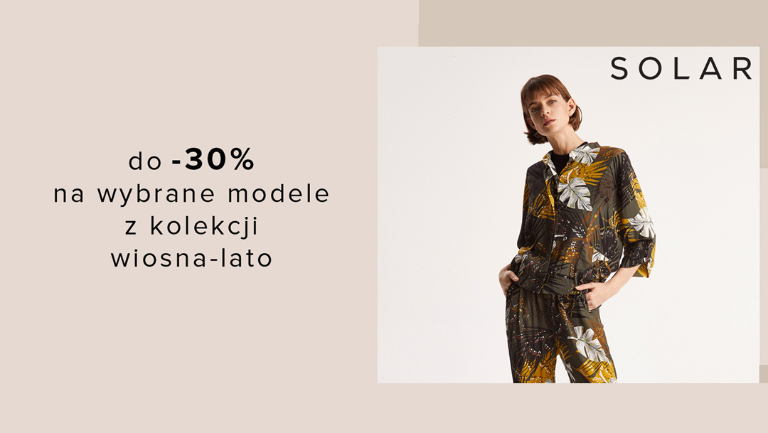 Do -30% na nową kolekcję w SOLAR Do -30% na nową kolekcję w SOLAR