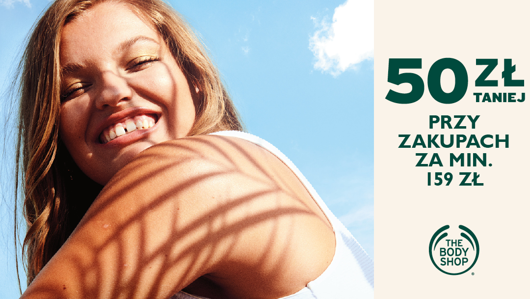 50 zł taniej przy zakupach za min 159 zł w The Body Shop 50 zł taniej przy zakupach za min 159 zł w The Body Shop