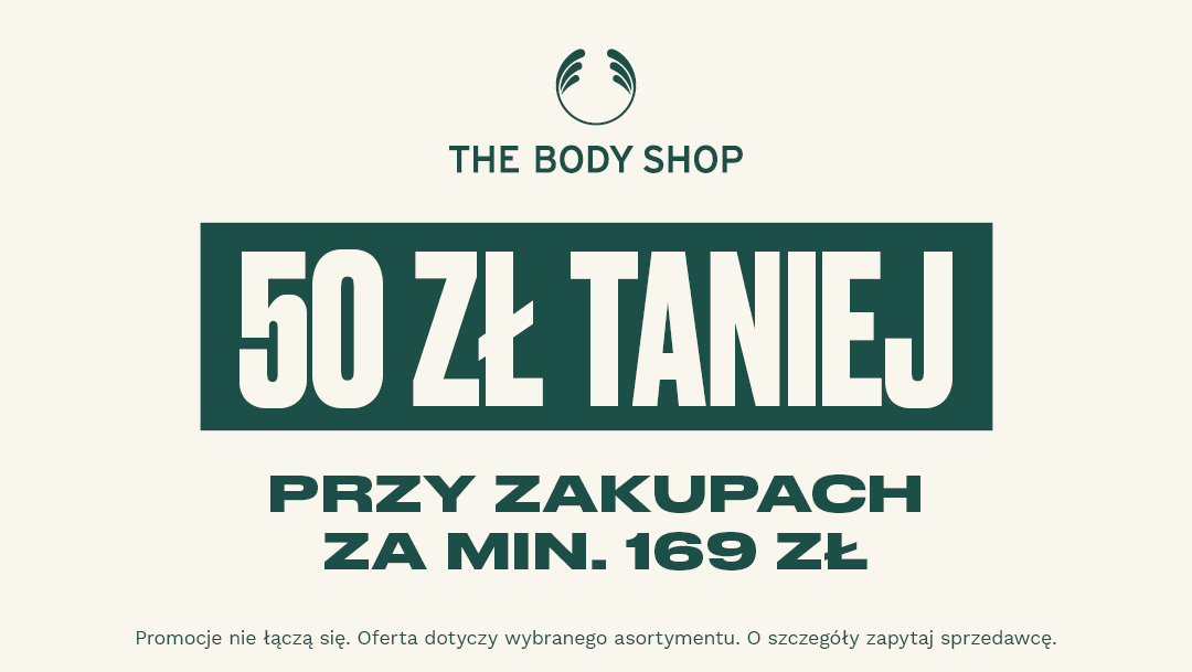 50 zł taniej w The Body Shop 50 zł taniej w The Body Shop