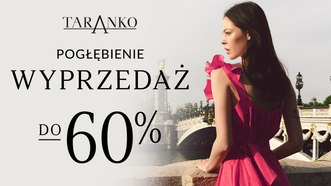 Pogłębiamy wyprzedaż w Taranko do -60%! Pogłębiamy wyprzedaż w Taranko do -60%!