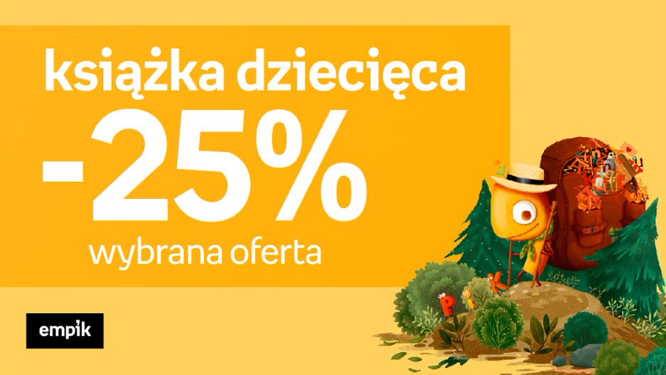 -25% na książkę dziecięcą w salonie EMPIK -25% na książkę dziecięcą w salonie EMPIK