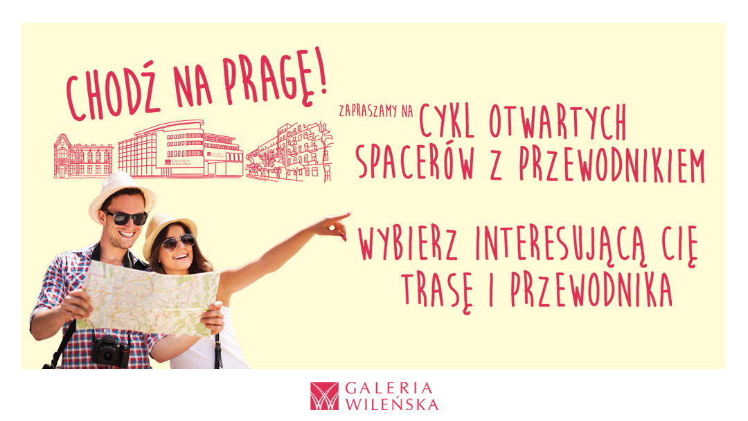 Chodź na Pragę! – cykl otwartych spacerów z przewodnikiem Chodź na Pragę! – cykl otwartych spacerów z przewodnikiem
