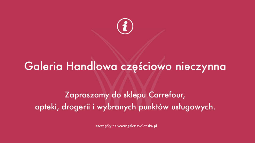 Komunikat w sprawie częściowego zamknięcia Galerii Wileńskiej Komunikat w sprawie częściowego zamknięcia Galerii Wileńskiej