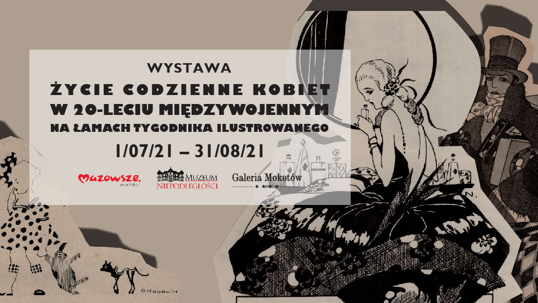 Życie codzienne kobiet w 20-leciu międzywojennym na łamach Tygodnika Ilustrowanego. Galeria Mokotów i Muzeum Niepodległości zapraszają na wystawę Życie codzienne kobiet w 20-leciu międzywojennym na łamach Tygodnika Ilustrowanego. Galeria Mokotów i Muzeum Niepodległości zapraszają na wystawę