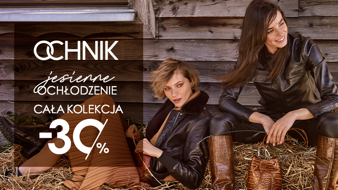 -30% na wszystko w salonie OCHNIK -30% na wszystko w salonie OCHNIK