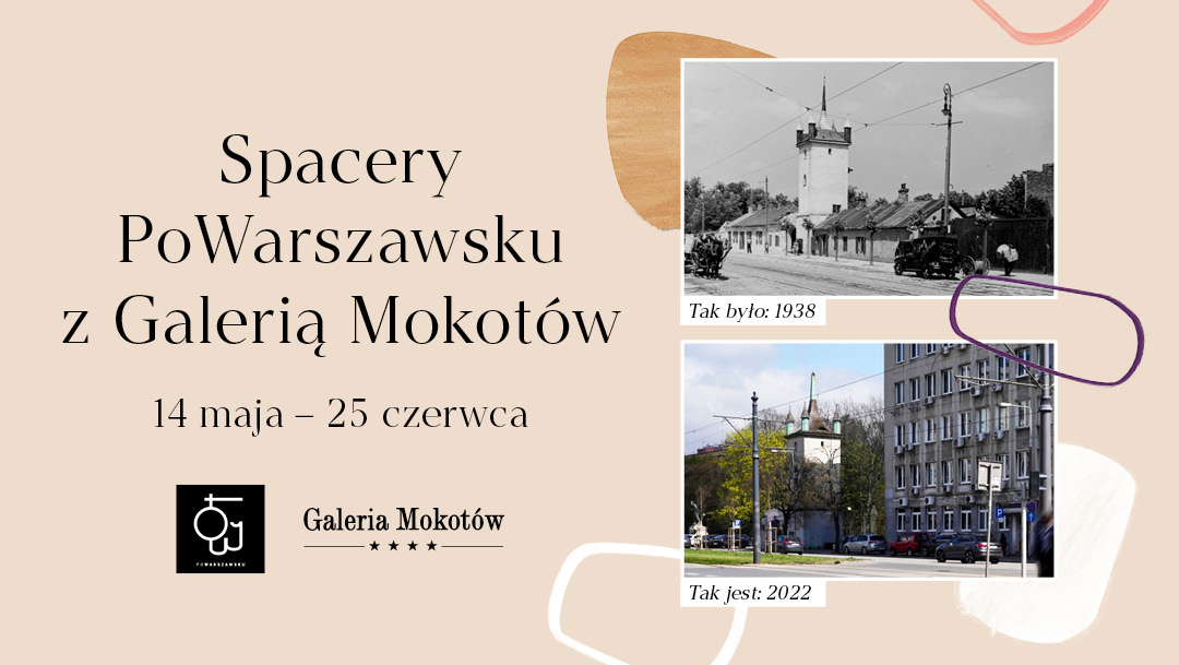 SPACERY POWARSZAWSKU Z GALERIĄ MOKOTÓW SPACERY POWARSZAWSKU Z GALERIĄ MOKOTÓW