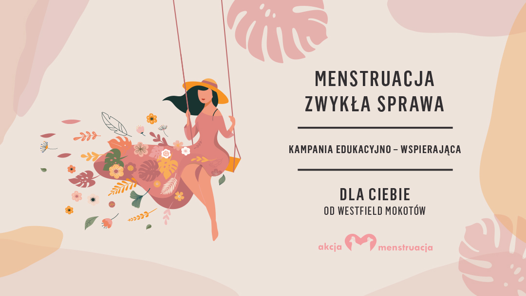Menstruacja - zwykła sprawa. Wspólna akcja Westfield Mokotów i Fundacji Akcja Menstruacja Menstruacja - zwykła sprawa. Wspólna akcja Westfield Mokotów i Fundacji Akcja Menstruacja