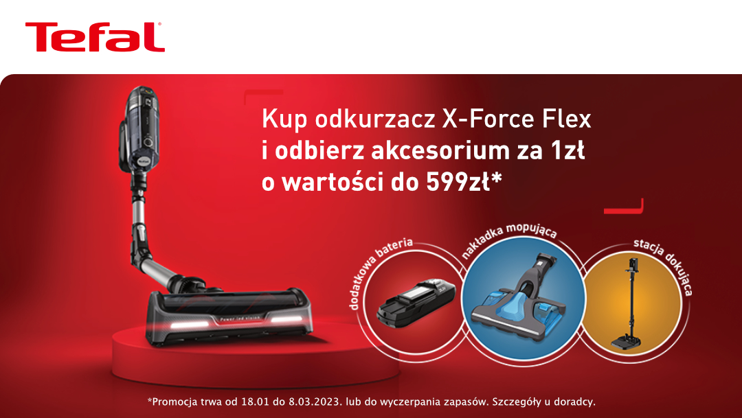 Kup odkurzacz X-Force Flex i odbierz akcesorium za 1 zł* Kup odkurzacz X-Force Flex i odbierz akcesorium za 1 zł*