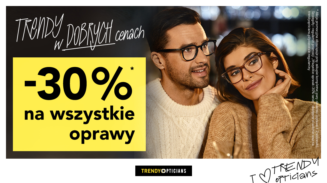 Wszystkie oprawki 30% taniej w Trendy Opticians Wszystkie oprawki 30% taniej w Trendy Opticians