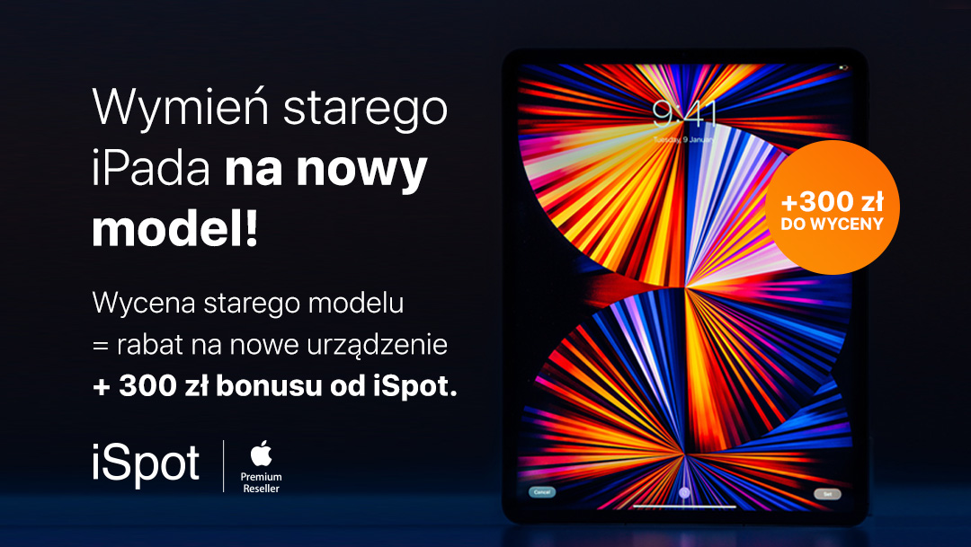 Wymień iPada na nowy model i zyskaj 300 zł dopłaty! Wymień iPada na nowy model i zyskaj 300 zł dopłaty!