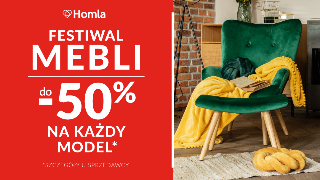 Festiwal Mebli do -50% w HOMLA Festiwal Mebli do -50% w HOMLA