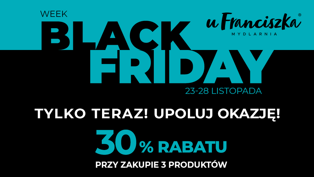 Black Week w Mydlarni u Franciszka Black Week w Mydlarni u Franciszka