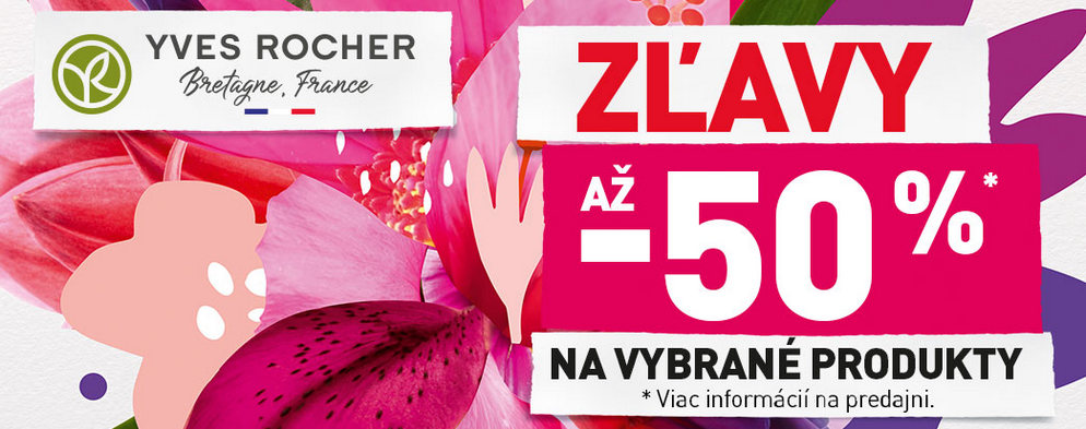 Zľavy až 50 % v YVES ROCHER Zľavy až 50 % v YVES ROCHER
