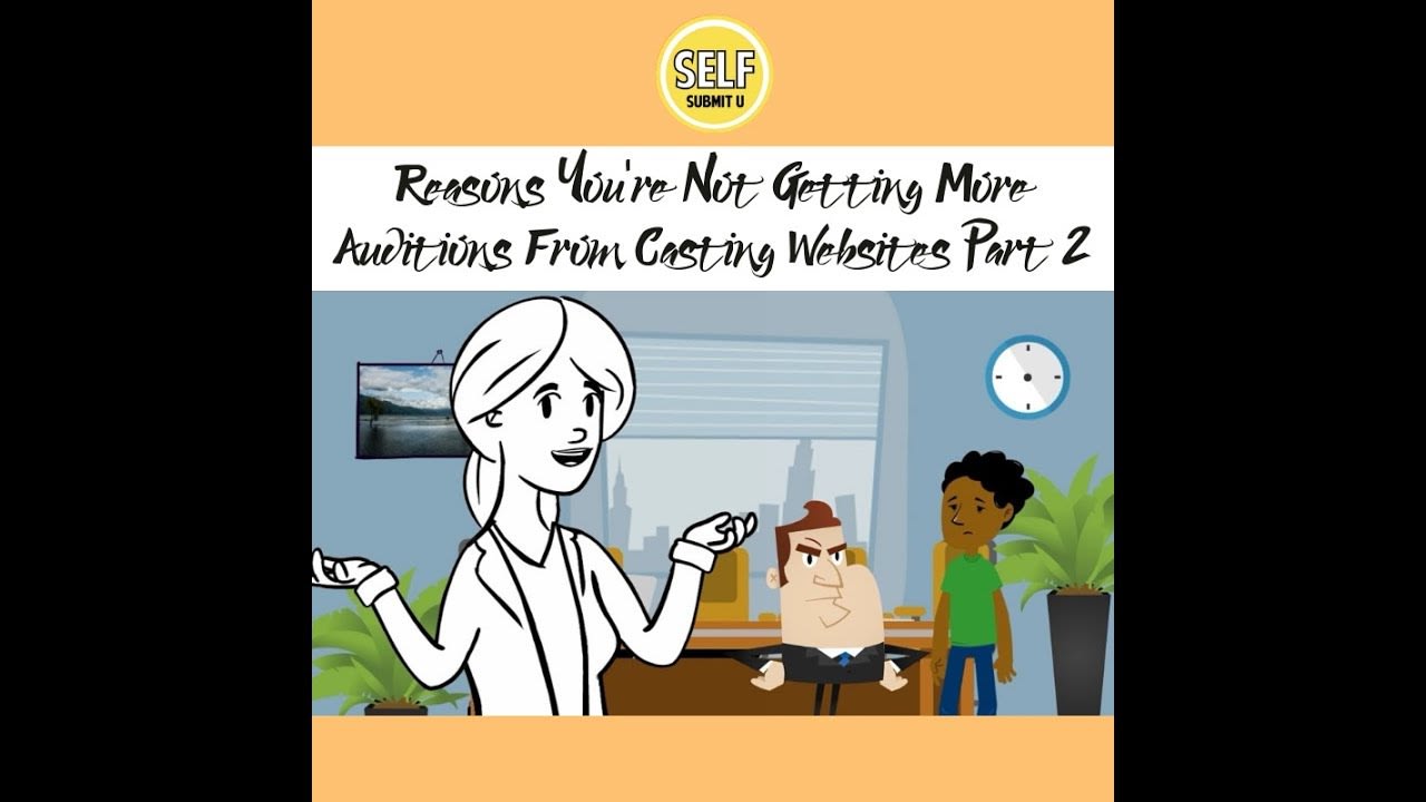 Reasons You're Not Getting More Auditions From Casting Websites Part 2